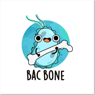 Bac Bone Cute Bacteria Pun Posters and Art